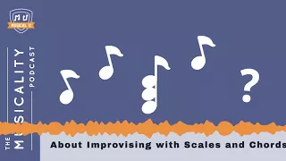 About Improvising with Scales and Chords