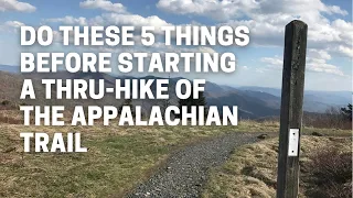 Five things you should do BEFORE starting an Appalachian Trail thru-hike
