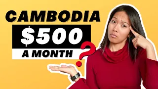 Cambodia Living on $500: Can You Do It? 🇰🇭