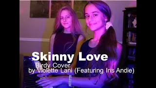 Skinny Love - Birdy (Raw Cover by Violette Lani Featuring Iris Andie)