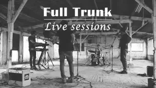 Full Trunk - Don't Look Away {Live Sessions}