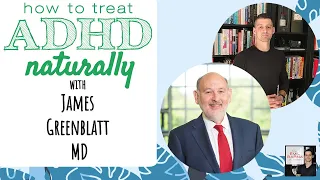 How to Treat ADHD Naturally | James Greenblatt, MD