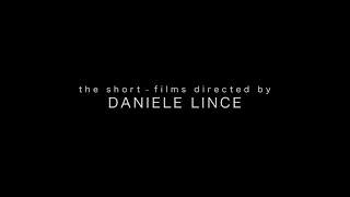 the short-films directed by Daniele Lince