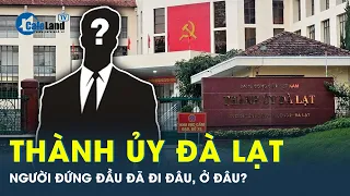 Phó Bí thư Ngô Thị Mỹ Lợi tạm thời điều hành Thành ủy Đà Lạt | CafeLand