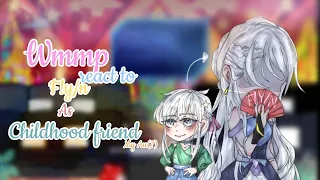 wmmp react to F!y/n as childhood friend {My au!!}