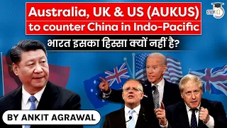 AUKUS Trilateral Security Partnership between Australia, UK & US to counter China in Indo Pacific