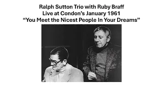 You Meet the Nicest People in Your Dreams - Ralph Sutton Trio with Ruby Braff Live at Eddie Condon's