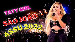 TATY GIRL ABERTURA SÃO JOÃO DO ASSU 2022