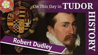 June 24 - Robert Dudley, Earl of Leicester, Elizabeth I's favourite