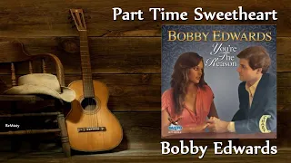 Bobby Edwards - Part Time Sweetheart