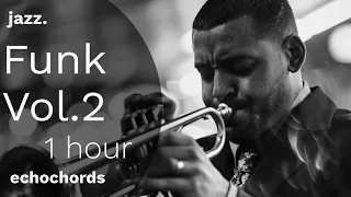 Funk Vol. 2 Extended Edition - 1 Hour Funky Jazz Extravaganza to Keep You Grooving All Night Long!