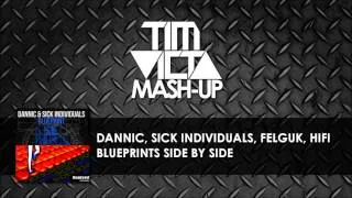 Blueprints Side By Side (Tim Victa Mash-up) [Dannic, Sick Individuals, Felguk, HIFI]