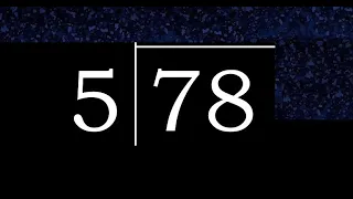 Dividir 78 entre 5 division inexacta con resultado decimal de 2 numeros con procedimiento