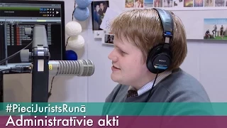 Pieci jurists runā: Administratīvo aktu apstrīdēšana Ep.10