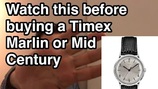 Watch this before you buy a Timex Marlin or Mid Century!