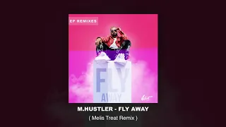 M.Hustler - Fly Away ( Melis Treat Remix )