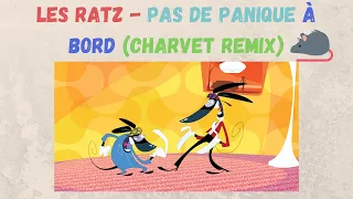 Les Ratz - Pas de Panique à bord (ChArVeT Remix)