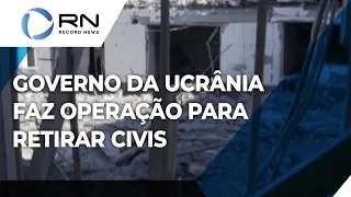 Governo da Ucrânia faz operação para retirar civis