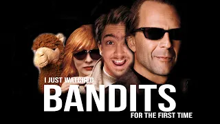 I Just Watched Bandits for the First Time