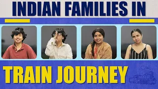 Indian Families In Train Journey | MostlySane