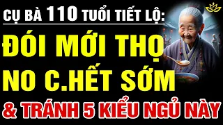 [LẠ] ĐÓI MỚI THỌ NO TỔN THỌ, 5 Kiểu Ngủ Cần Tránh, Cổ Nhân Dạy Về Già Để Lại 5 Thứ Này Mới Khôn