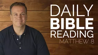 Daily Video Bible Reading - Matthew 8 - 1/10/2018