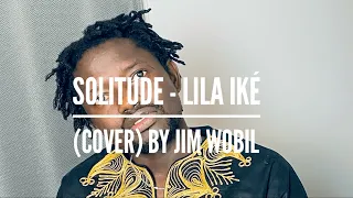 Jim Wobil - Solitude (Lila Iké Cover - Slow Version)