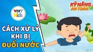 Khi bị ĐUỐI NƯỚC chúng ta phải làm gì? | CÁCH XỬ LÝ KHI BỊ ĐUỐI NƯỚC | Kỹ năng an toàn cho trẻ