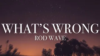 Rod Wave - Whats Wrong (lyrics)