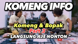 KOMENG & BOPAK “ LANGSUNG NONTON AJE “