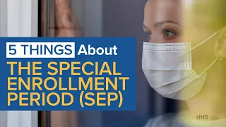 5 Things to Know About The HealthCare.gov Special Enrollment Period (SEP)