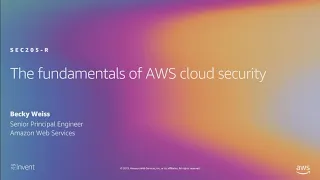 AWS re:Invent 2019: [REPEAT 2] The fundamentals of AWS cloud security (SEC205-R2)
