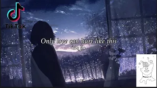 Only love can hurt like this - اغنية مشهورة ف تيك توك - مترجمة