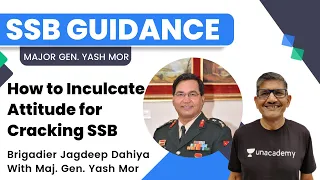 How to Inculcate Attitude for Cracking SSB | Brigadier Jagdeep Dahiya With Maj. Gen. Yash Mor