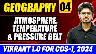 Geography CDS 2024: Atmosphere, Temperature & Pressure Belt | Climatology (Part -1) | CDS Vikrant 1