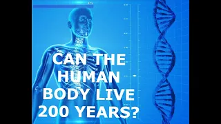 CAN THE HUMAN BODY LIVE 200 YEARS?  The BIOLOGY of AGEING and LONGEVITY explained!  LIFEPSAN!