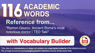 116 Academic Words Ref from "Ramon Glazov: Ancient Rome's most notorious doctor | TED Talk"