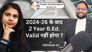 Validity of B.Ed. Degree after 2024-26 || क्या 2025 के बाद B.Ed. Job के लिए Valid है ?