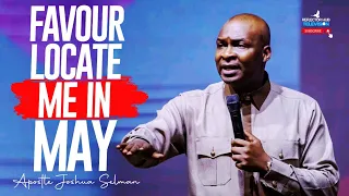 OH GOD LET FAVOUR LOCATE ME DANGEROUS PRAYERS IN MAY - APOSTLE JOSHUA SELMAN