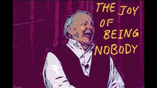The Joy of Being Nobody