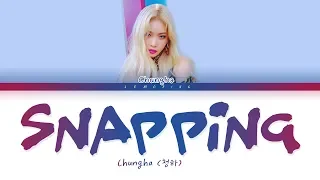 CHUNG HA - Snapping (청하 - Snapping) [Color Coded Lyrics/Han/Rom/Eng/가사]