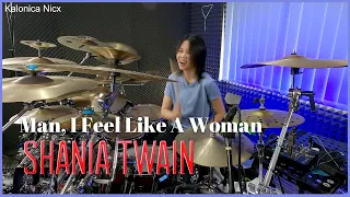 Man, I Feel Like A Woman - Shania Twain || Drum Cover by KALONICA NICX