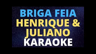 BRIGA FEIA karaoke completo HENRIQUE E JULIANO versão audio melhorada