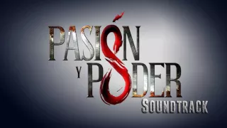 Pasión y Poder - Soundtrack 16 (ORIGINAL) - Impacto Dramático