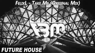 FelixL - Take Me (Original Mix)  | FBM