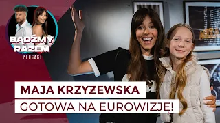 Maja Krzyżewska: gotowa na Eurowizję Junior 2023! || Podcast BĄDŹMY RAZEM