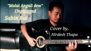 Malai Angali deu/Unplugged/Sabin Rai Cover by Nirdesh Thapa#SabinRai#MalaiAngaliDeu