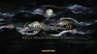 Wicca Phase Springs Eternal - "Suffer On" (Official Audio)