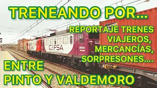 Treneando por… entre Pinto y Valdemoro. REPORTAJE de TRENES de viajeros, mercancías, SORPRESONES…