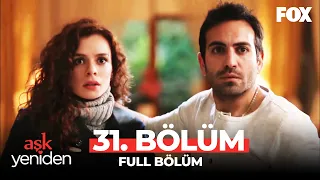 Aşk Yeniden 31. Bölüm